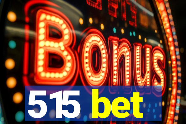 515 bet